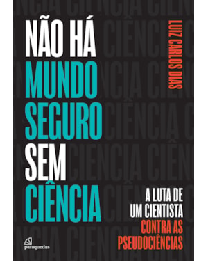 NÃO HÁ MUNDO SEGURO SEM CIÊNCIA