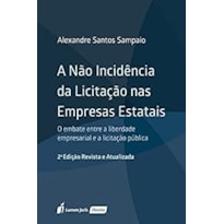 NÃO INCIDÊNCIA DA LICITAÇÃO NAS EMPRESAS ESTATAIS, A - 2ª ED. - 2021