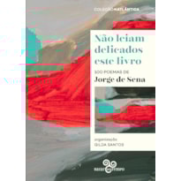 NÃO LEIAM DELICADOS ESTE LIVRO: 100 POEMAS DE JORGE DE SENA