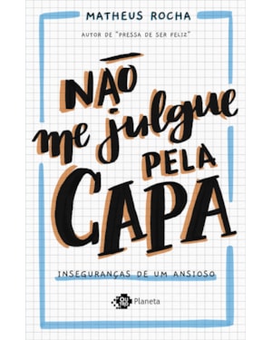 NÃO ME JULGUE PELA CAPA: INSEGURANÇAS DE UM ANSIOSO