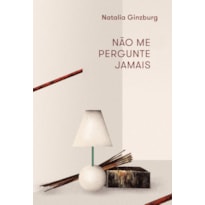 NÃO ME PERGUNTE JAMAIS