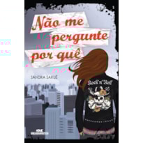 NÃO ME PERGUNTE POR QUÊ