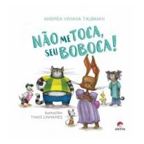 NÃO ME TOCA, SEU BOBOCA!