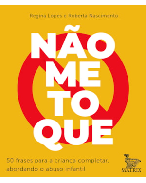NÃO ME TOQUE: 50 FRASES PARA A CRIANÇA COMPLETAR ABORDANDO O ABUSO INFANTIL