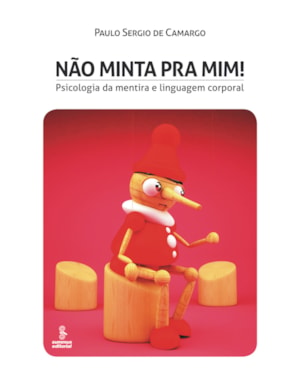 NÃO MINTA PRA MIM! PSICOLOGIA DA MENTIRA E LINGUAGEM CORPORAL