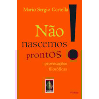 NÃO NASCEMOS PRONTOS!: PROVOCAÇÕES FILOSÓFICAS