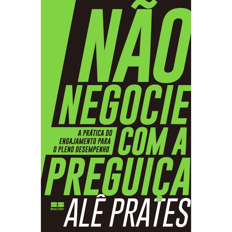 NÃO NEGOCIE COM A PREGUIÇA: A PRÁTICA DO ENGAJAMENTO PARA O PLENO DESEMPENHO