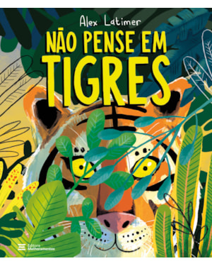 NÃO PENSE EM TIGRES