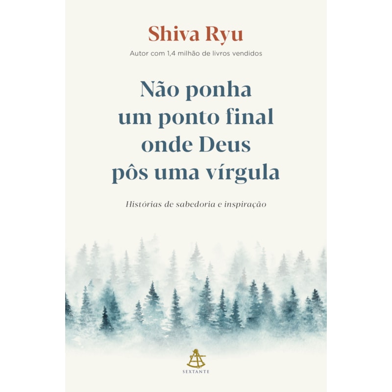 NÃO PONHA UM PONTO FINAL ONDE DEUS PÔS UMA VÍRGULA: HISTÓRIAS DE SABEDORIA E INSPIRAÇÃO