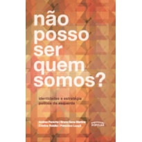 NÃO POSSO SER QUEM SOMOS?: IDENTIDADES E ESTRATÉGIA POLÍTICA DA ESQUERDA