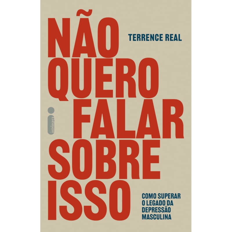 NÃO QUERO FALAR SOBRE ISSO: COMO SUPERAR O LEGADO DA DEPRESSÃO MASCULINA