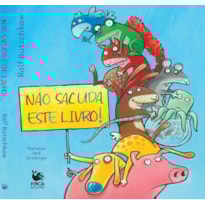 Não sacuda este livro!