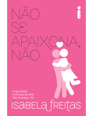 NÃO SE APAIXONA, NÃO