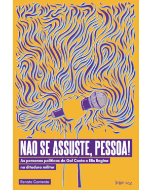 NÃO SE ASSUSTE, PESSOA! AS PERSONAS POLÍTICAS DE GAL COSTA E ELIS REGINA NA DITADURA MILITAR
