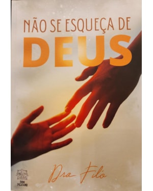 NÃO SE ESQUEÇA DE DEUS - DRA. FILÓ