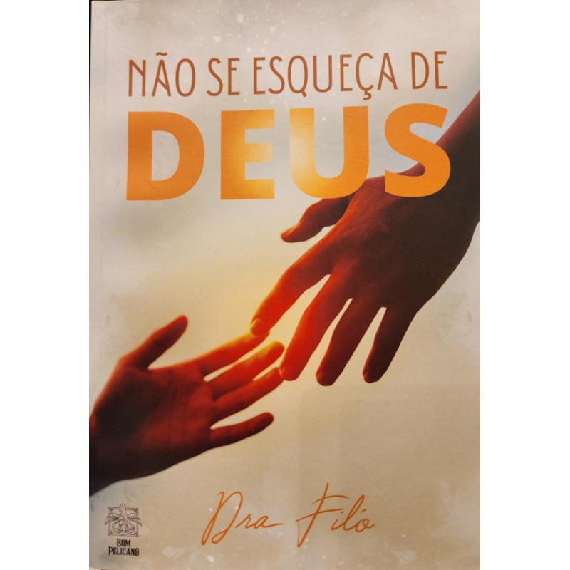 NÃO SE ESQUEÇA DE DEUS - DRA. FILÓ