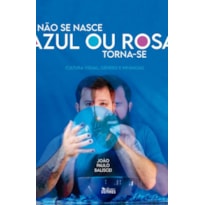 NÃO SE NASCE AZUL OU ROSA, TORNA-SE : CULTURA VISUAL, GÊNERO E INFÂNCIAS