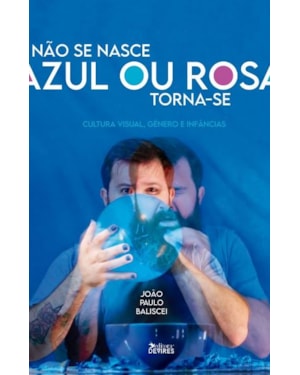 NÃO SE NASCE AZUL OU ROSA, TORNA-SE: CULTURA VISUAL, GÊNERO E INFÂNCIAS
