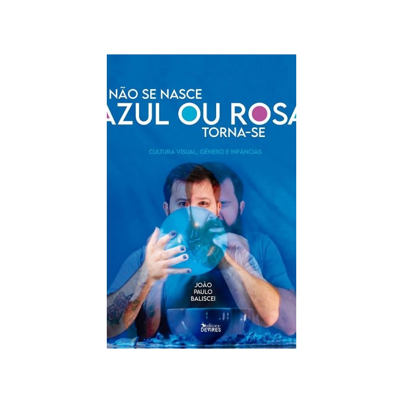 NÃO SE NASCE AZUL OU ROSA, TORNA-SE : CULTURA VISUAL, GÊNERO E INFÂNCIAS