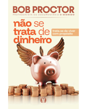 Não se trata de dinheiro: Trata-se de viver com propósito