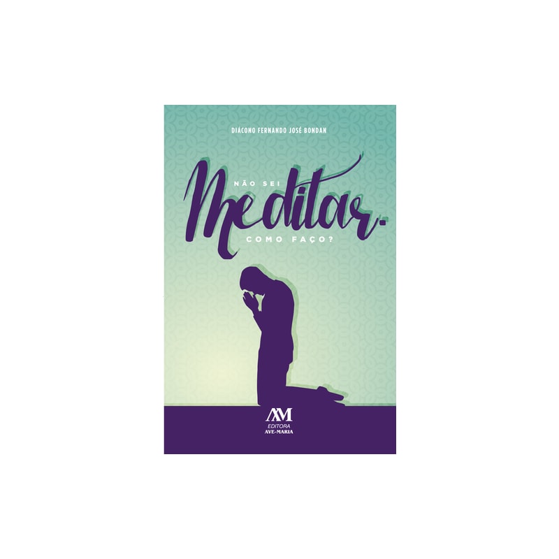 NÃO SEI MEDITAR - COMO FAÇO?