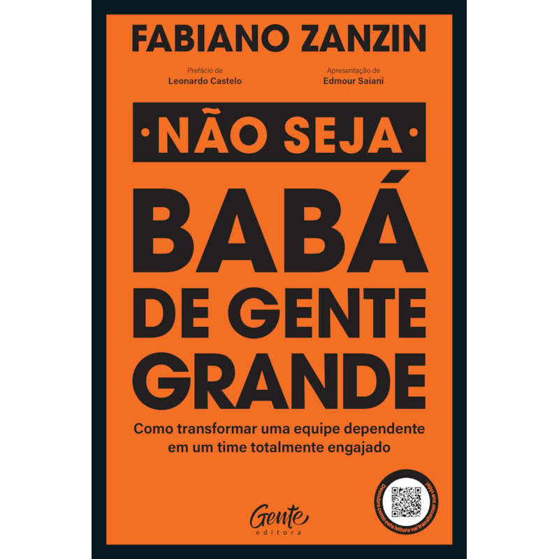 NÃO SEJA BABÁ DE GENTE GRANDE: COMO TRANSFORMAR UMA EQUIPE DEPENDENTE EM UM TIME TOTALMENTE ENGAJADO