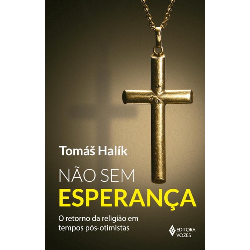 NÃO SEM ESPERANÇA: O RETORNO DA RELIGIÃO EM TEMPOS PÓS-OTIMISTAS