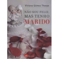 NAO SOU FELIZ, MAS TENHO MARIDO - 1