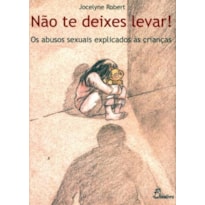 Não te deixes levar. os abusos sexuais explicado às crianças