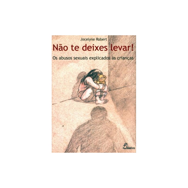 Não te deixes levar. os abusos sexuais explicado às crianças