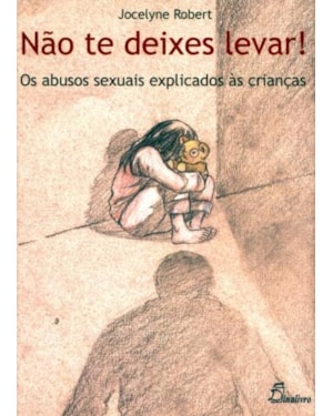 Não te deixes levar. os abusos sexuais explicado às crianças