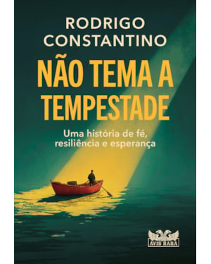 NÃO TEMA A TEMPESTADE: UMA HISTÓRIA DE FÉ, RESILIÊNCIA E ESPERANÇA