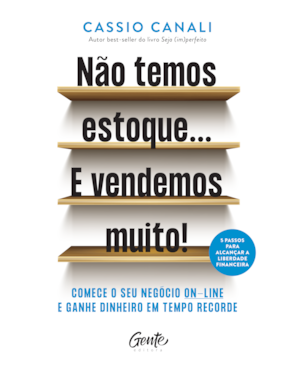 NÃO TEMOS ESTOQUE... E VENDEMOS MUITO!: COMECE O SEU NEGÓCIO ONLINE E GANHE DINHEIRO EM TEMPO RECORDE