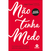 NÃO TENHA MEDO: 5 PRINCÍPIOS PARA UMA VIDA DE EPIFANIAS E GRANDES OBJETIVOS