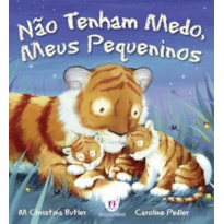 NÃO TENHAM MEDO, MEUS PEQUENINOS