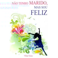 NÃO TENHO MARIDO MAS SOU FELIZ