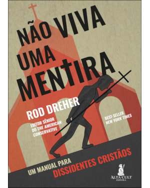 Não viva uma mentira: um manual para dissidentes cristãos