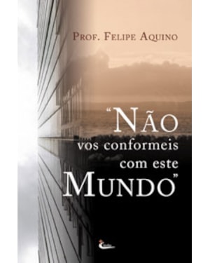 NAO VOS CONFORMEIS COM ESTE MUNDO