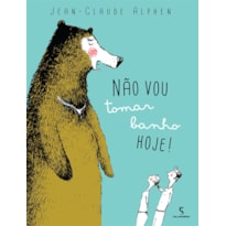 Não vou tomar banho hoje!