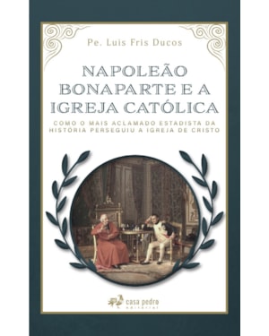NAPOLEÃO BONAPARTE E A IGREJA CATÓLICA