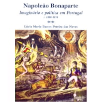 Napoleão Bonaparte: imaginário e política em Portugal (c.1808-1810)