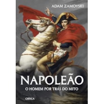 NAPOLEÃO: O HOMEM POR TRÁS DO MITO