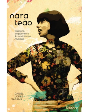NARA LEÃO: TRAJETÓRIA, ENGAJAMENTO E MOVIMENTOS MUSICAIS