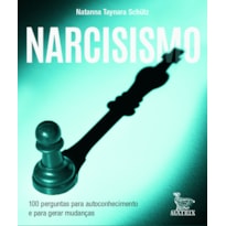 NARCISISMO: 100 PERGUNTAS PARA AUTOCONHECIMENTO E PARA GERAR MUDANÇAS
