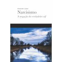 NARCISISMO: A NEGAÇÃO DO VERDADEIRO SELF