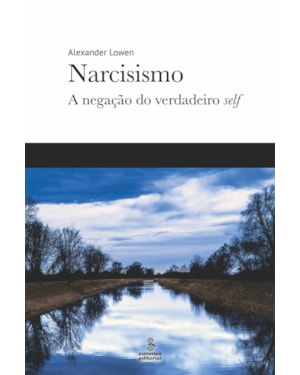 NARCISISMO: A NEGAÇÃO DO VERDADEIRO SELF