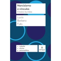 Narcisismo e vínculos: ensaios reunidos