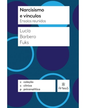 Narcisismo e vínculos: ensaios reunidos
