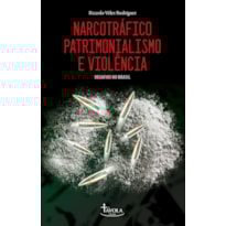 NARCOTRÁFICO, PATRIMONIALISMO E VIOLÊNCIA