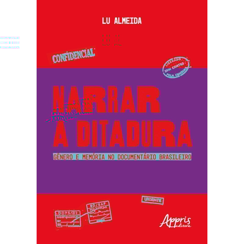 NARRAR A DITADURA: GÊNERO E MEMÓRIA NO DOCUMENTÁRIO BRASILEIRO
